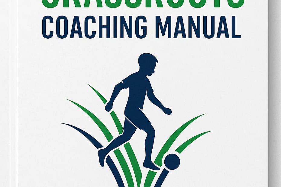 GRASSROOTS COACHING MANUAL: Building the Foundation of Football