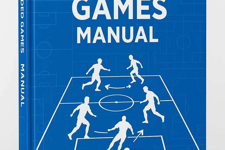Small Sided Games Manual: The Complete Coaching Guide