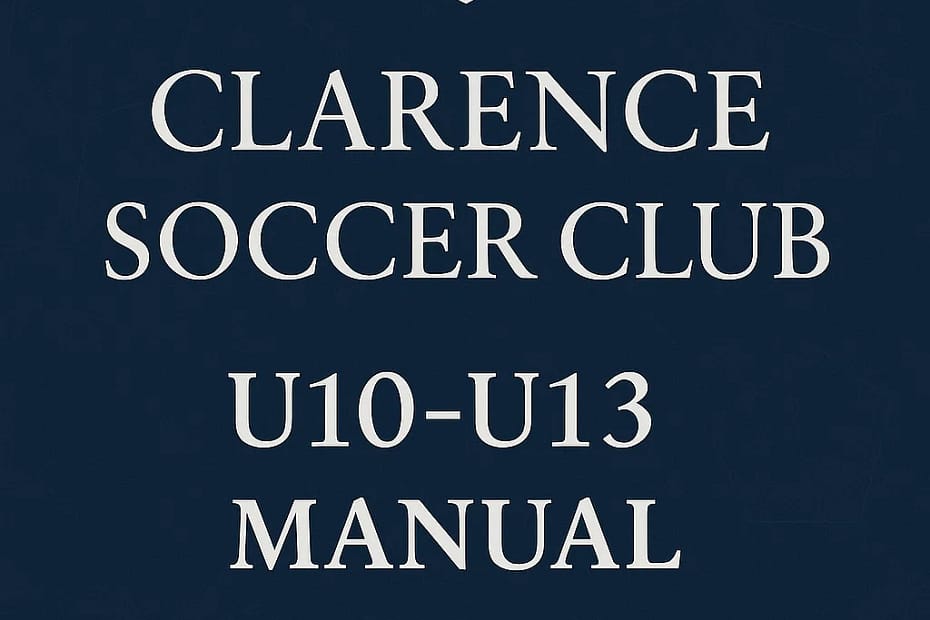 The Clarence Soccer Club U10-U13 Manual: A Deep Dive into a Modern Youth Development Blueprint